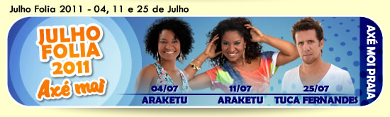 Cartaz   Arena Ax Moi - Av. Beira Mar, 6900 - Praia de Taperapuan, Segunda-feira 4 de Julho de 2011
