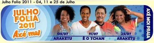 Cartaz   Arena Ax Moi - Av. Beira Mar, 6900 - Praia de Taperapuan, Segunda-feira 25 de Julho de 2011