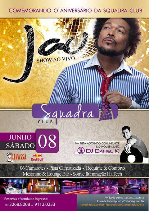 Cartaz   Squadra Club Eventos - Av. Bahia s/n  - Munda - Praia de Taperapuan, Sábado 8 de Junho de 2013