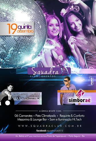 Cartaz   Squadra Club Eventos - Av. Bahia s/n  - Munda - Praia de Taperapuan, Quinta-feira 19 de Dezembro de 2013