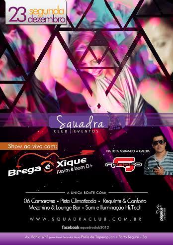 Cartaz   Squadra Club Eventos - Av. Bahia s/n  - Munda - Praia de Taperapuan, Segunda-feira 23 de Dezembro de 2013