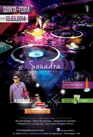 Cartaz   Squadra Club Eventos - Av. Bahia s/n  - Munda - Praia de Taperapuan, Quinta-feira 13 de Março de 2014
